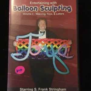 Entertaining with balloon sculpting volume 3 – weaving, toys, and sign letters